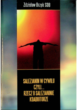Salezjanin w cywilu czyli rzecz o salezjaninie koadiutorze