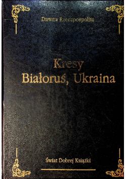 Kresy Białoruś Ukraina
