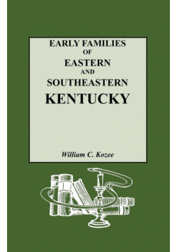 Early Families of Eastern and Southeastern Kentucky and Their Descendants