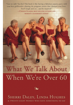 What We Talk about When We're Over 60