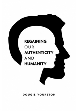 Regaining our authenticity and humanity