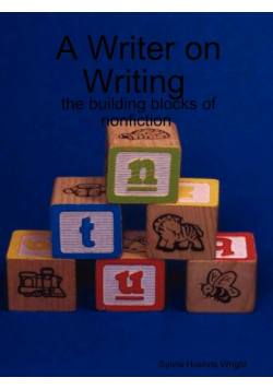 A Writer on Writing - the building blocks of nonfiction