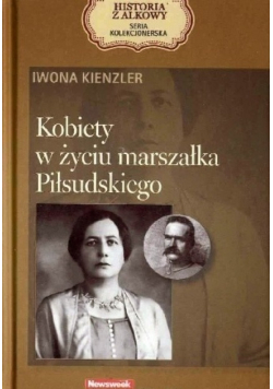 Historia z alkowy Tom 12 Kobiety w życiu Marszałka Piłsudskiego