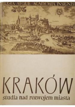 Kraków. Studia nad rozwojem miasta