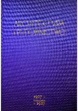 Architektura i budownictwo miesięcznik ilustrowany rocznik 1927 Reprint