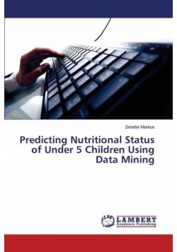 Predicting Nutritional Status of Under 5 Children Using Data Mining