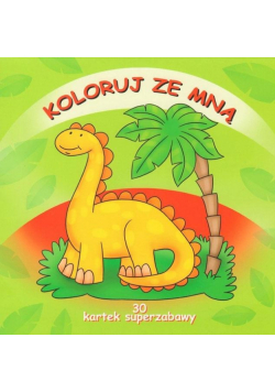 30 kartek superzabawy. Koloruj ze mną