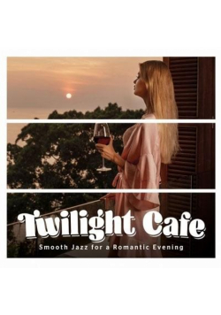 Twilght Cafe. Smooth Jazz for a Romantic... CD
