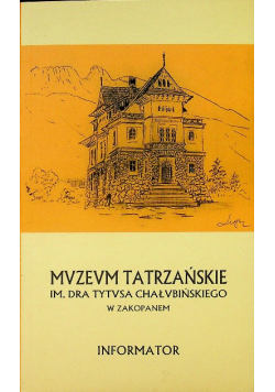 Muzeum Tatrzańskie im Dra  Tytusa Chałbińskiego w Zakopanem