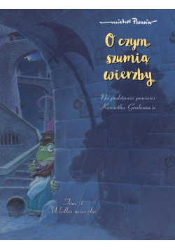 O czym szumią wierzby Wielka ucieczka Tom 3