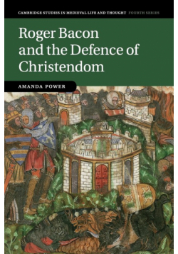 Roger Bacon and the Defence of Christendom