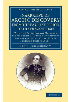 A Narrative of Arctic Discovery, from the Earliest Period to the Present Time