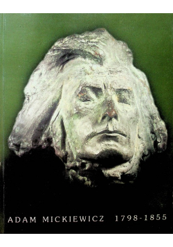 Adam Mickiewicz 1798 - 1855