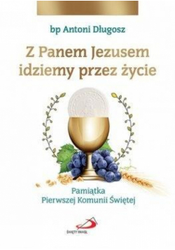 Z Panem Jezusem idziemy przez życie. Pamiątka...