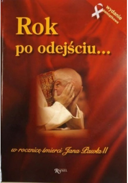 Rok po odejściu w rocznicę śmierci Jana Pawła II