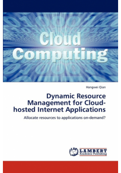 Dynamic Resource Management for Cloud-hosted Internet Applications