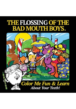 The Flossing of the Bad Mouth Boys