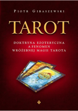 Tarot doktryna ezoteryczna a fenomen wróżebnej magii tarota