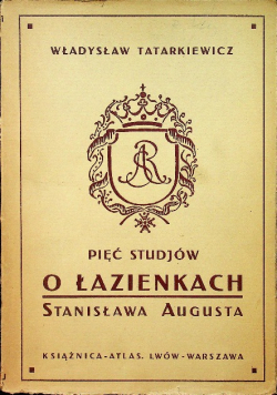Pięć Studjów o Łazienkach Stanisława Augusta 1925 r.