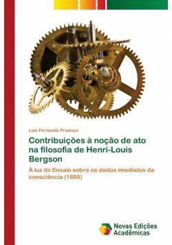Contribuições à noção de ato na filosofia de Henri-Louis Bergson