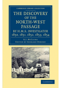 The Discovery of the North-West Passage by HMS Investigator, 1850, 1851, 1852, 1853, 1854
