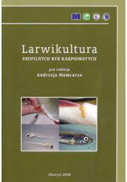 Larwikultura reofilnych ryb karpiowatych Mamcarz