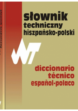 Słownik techniczny hiszpańsko-polski Dictionario tecnico espanol-polaco