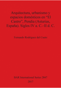 Arquitectura, urbanismo y espacios domésticos en "El Castro", Pendia (Asturias, España). Siglos IV a. C.-II d. C.