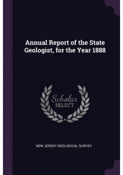 Annual Report of the State Geologist, for the Year 1888