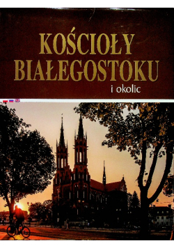 Kościoły Białegostoku i okolic