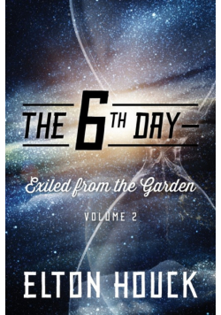 The 6th Day--Exiled from the Garden