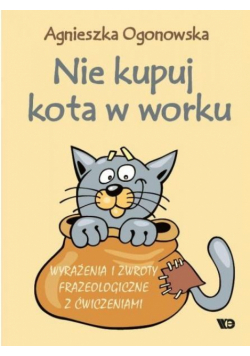 Nie kupuj kota w worku. Wyrażenia i zwroty...