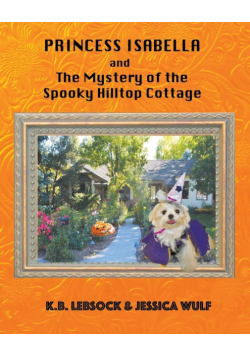 Princess Isabella and The Mystery of the Spooky Hilltop Cottage