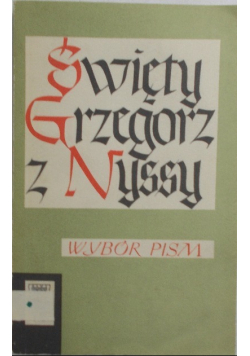 Święty Grzegorz z Nyssy Wybór pism