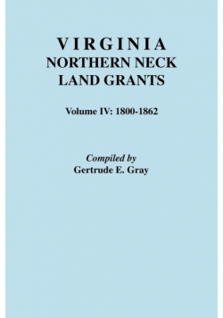 Virginia Northern Neck Land Grants. Volume IV