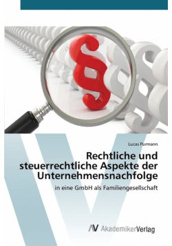 Rechtliche und steuerrechtliche Aspekte der Unternehmensnachfolge