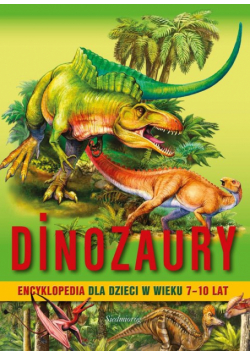 Dinozaury Encyklopedia dla dzieci 7-10 lat