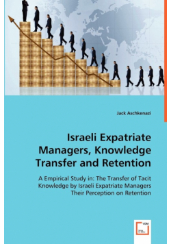 Israeli Expatriate Managers, Knowledge Transfer and Retention