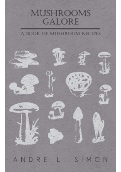 Mushrooms Galore - A Book of Mushroom Recipes