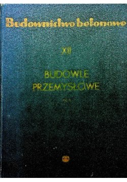 Budownictwo betonowe XII Budowle przemysłowe część 1
