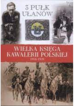 Wielka Księga Kawalerii Polskiej 1918 - 1939 tom 6 3 Pułk Ułanów