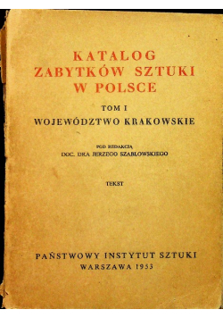 Katalog Zabytków Sztuki w Polsce tom I Województwo Krakowskie