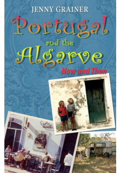 Portugal and the Algarve NOW and THEN