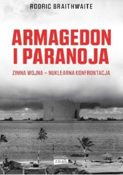 Armagedon i Paranoja Zimna wojna nuklearna konfrontacja