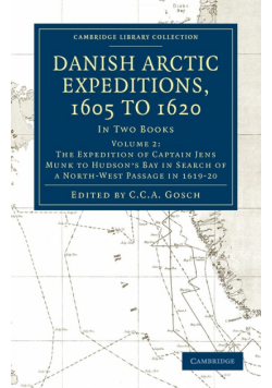 Danish Arctic Expeditions, 1605 to 1620 -             Volume 2
