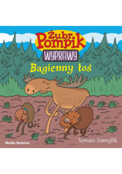Żubr Pompik T.2. Bagienny łoś