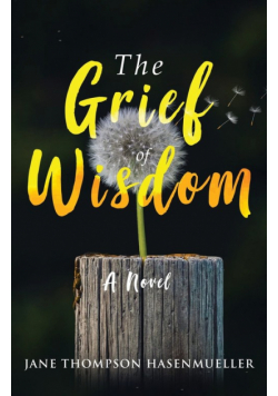 The Grief of Wisdom
