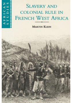 Slavery and Colonial Rule in French West Africa