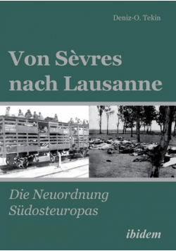 Von Sèvres nach Lausanne. Die Neuordnung Südosteuropas