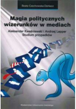 Magia politycznych wizerunków w mediach